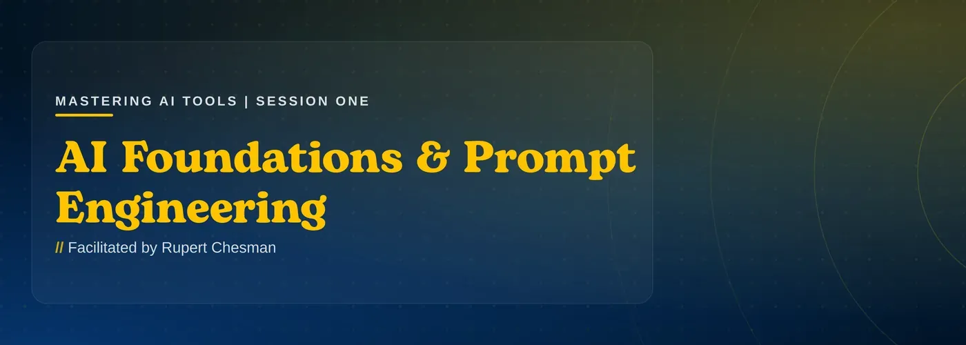 Mastering AI Tools: Foundations and Prompt Engineering