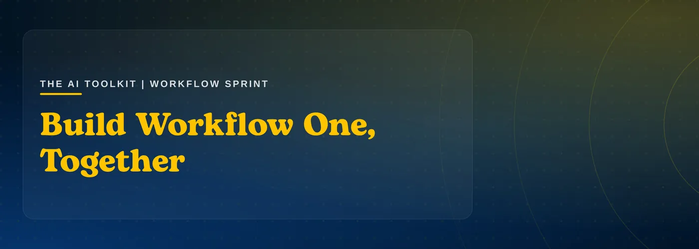 The AI Toolkit: Build Workflow One, Together
