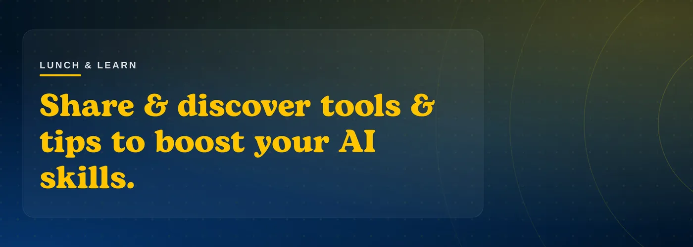 AI Lunch and Learn: share and discover tools and tips